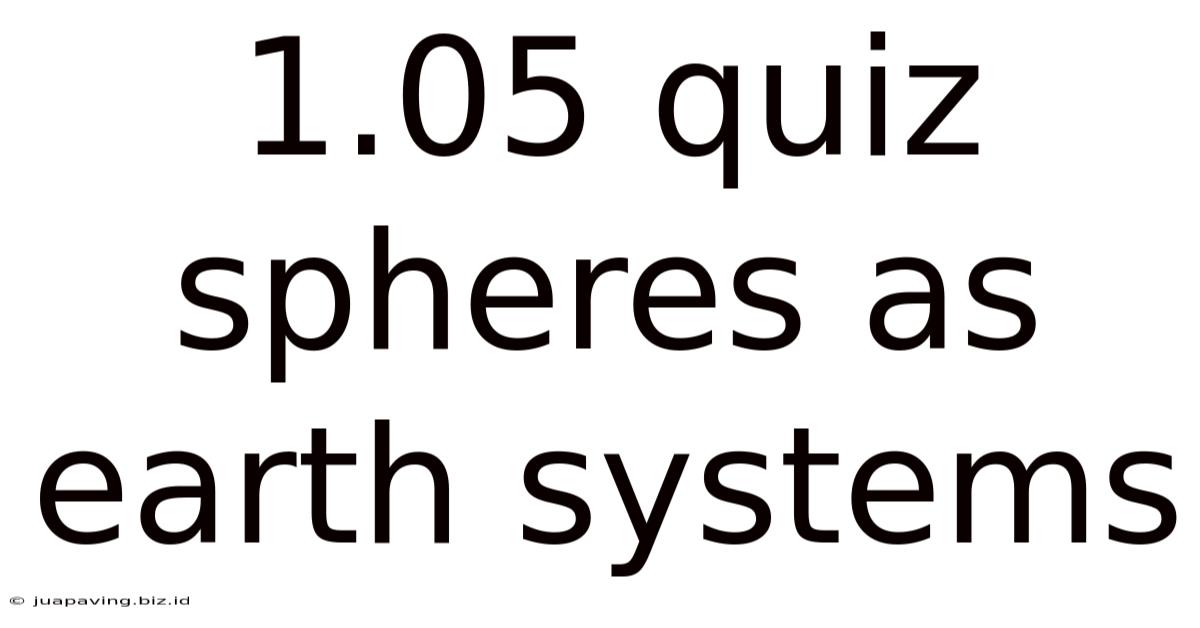 1.05 Quiz Spheres As Earth Systems