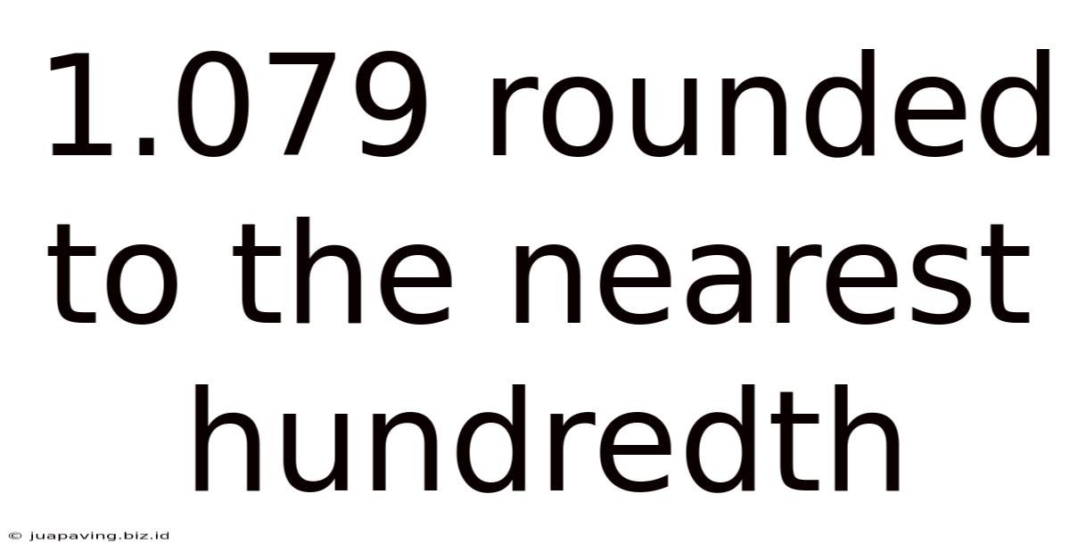 1.079 Rounded To The Nearest Hundredth