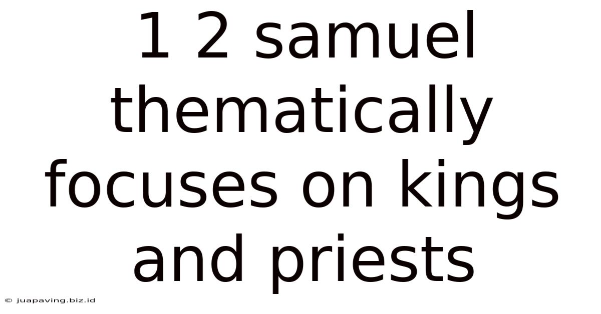 1 2 Samuel Thematically Focuses On Kings And Priests