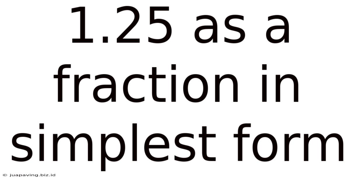 1.25 As A Fraction In Simplest Form