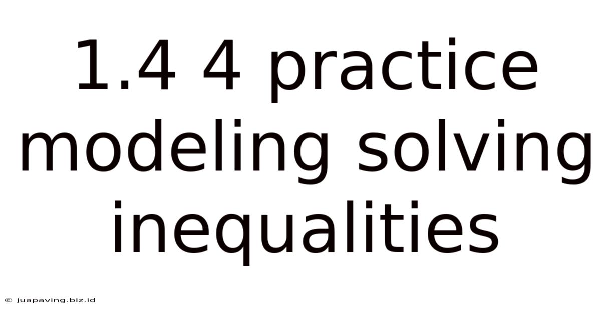 1.4 4 Practice Modeling Solving Inequalities