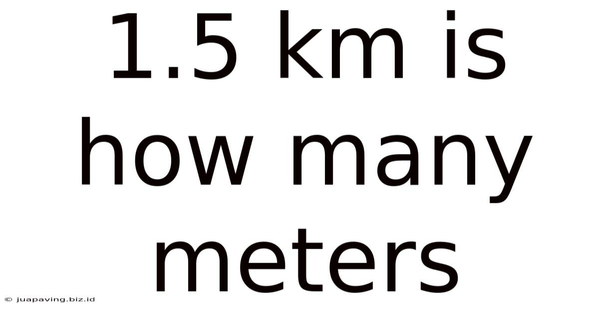 1.5 Km Is How Many Meters