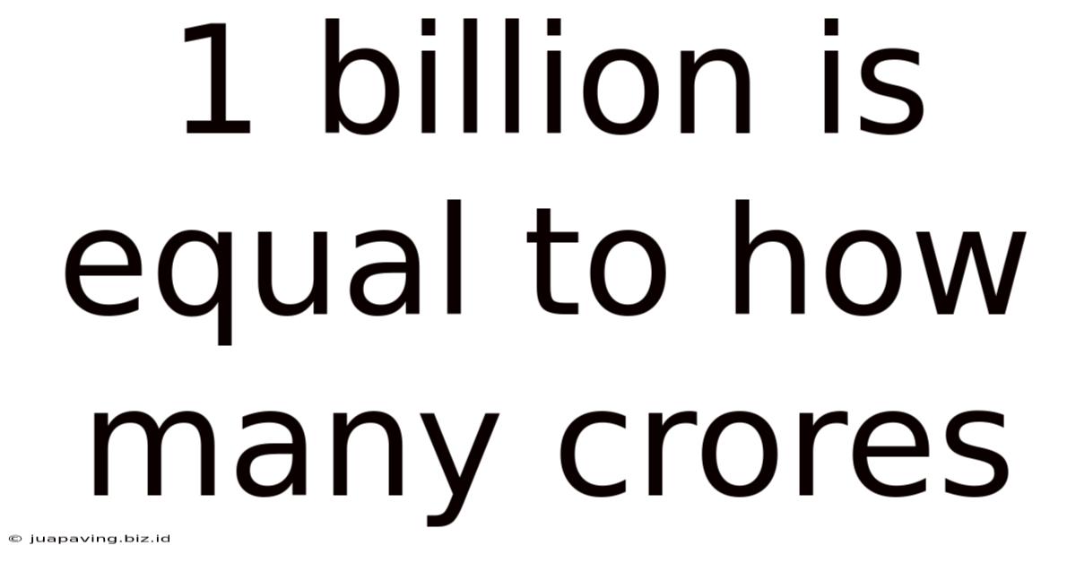 1 Billion Is Equal To How Many Crores