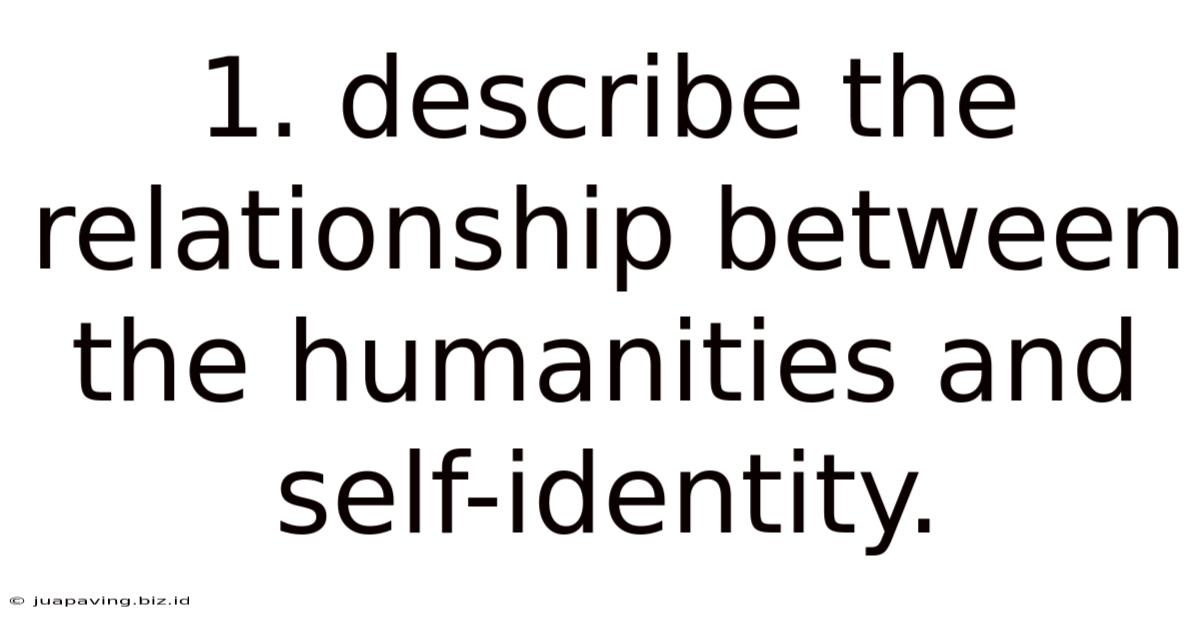 1. Describe The Relationship Between The Humanities And Self-identity.