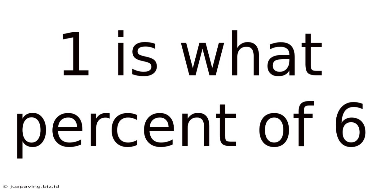 1 Is What Percent Of 6