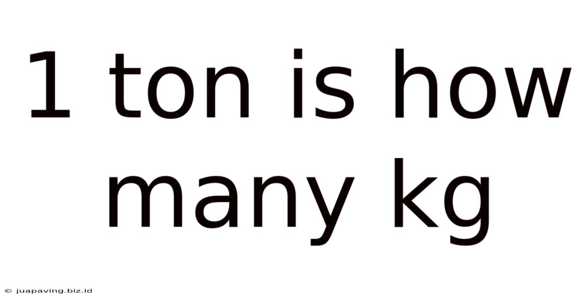1 Ton Is How Many Kg