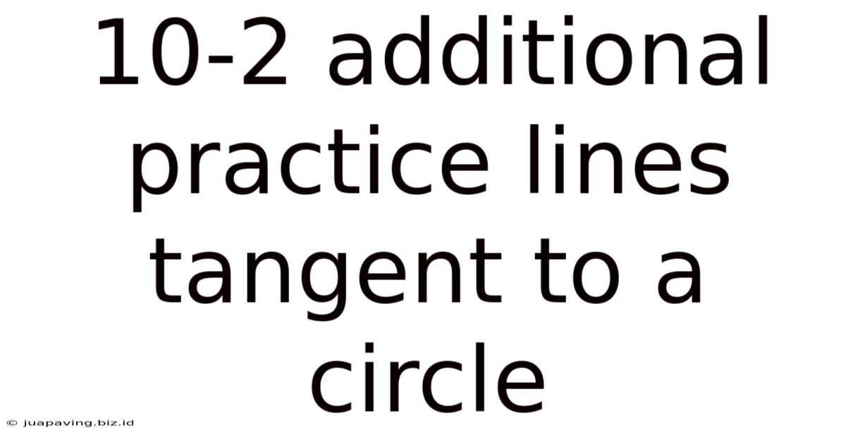10-2 Additional Practice Lines Tangent To A Circle