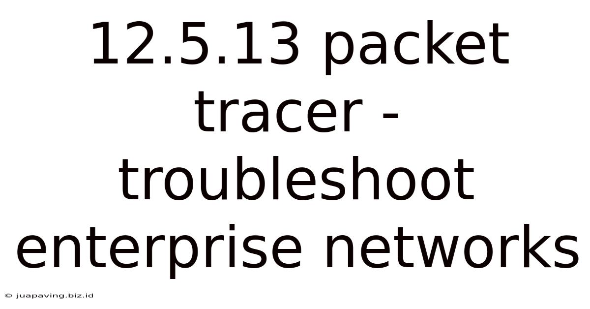 12.5.13 Packet Tracer - Troubleshoot Enterprise Networks