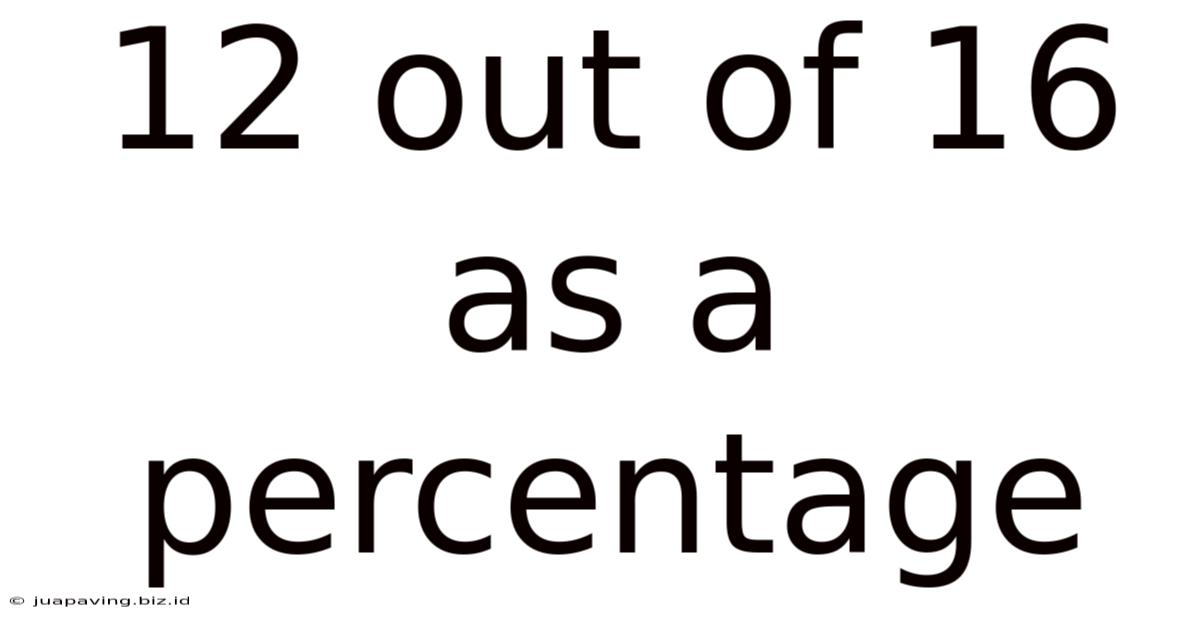 12 Out Of 16 As A Percentage