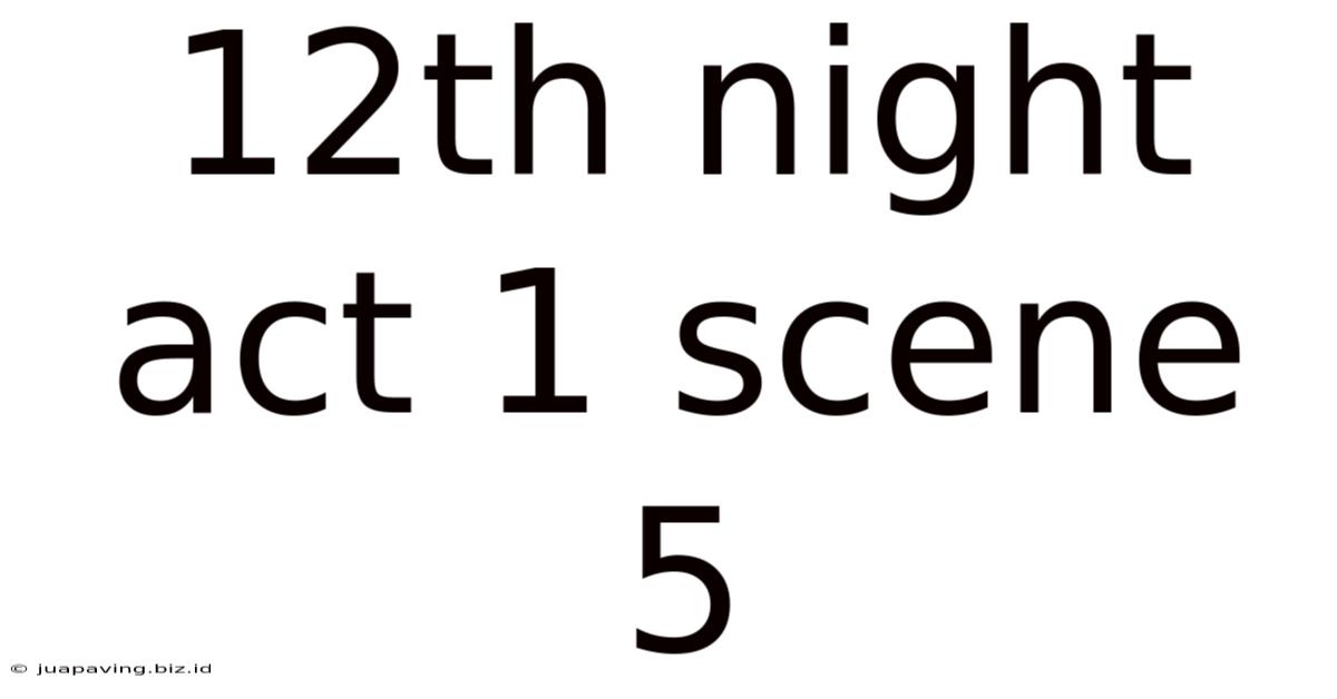 12th Night Act 1 Scene 5
