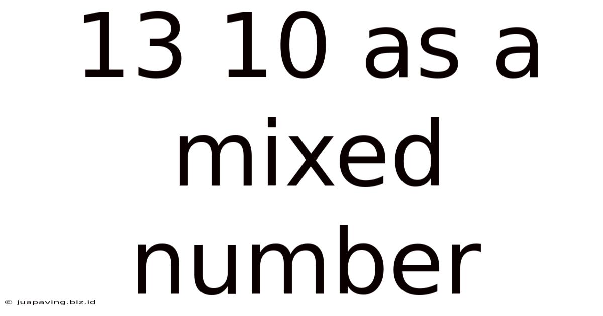13 10 As A Mixed Number