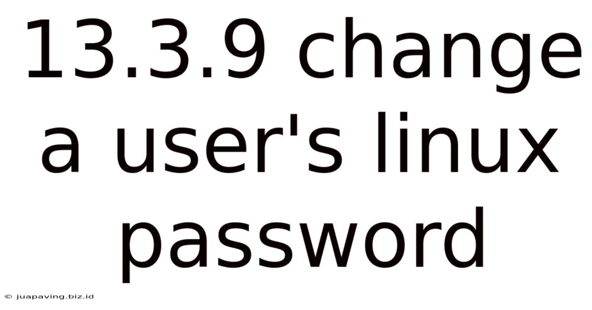 13.3.9 Change A User's Linux Password