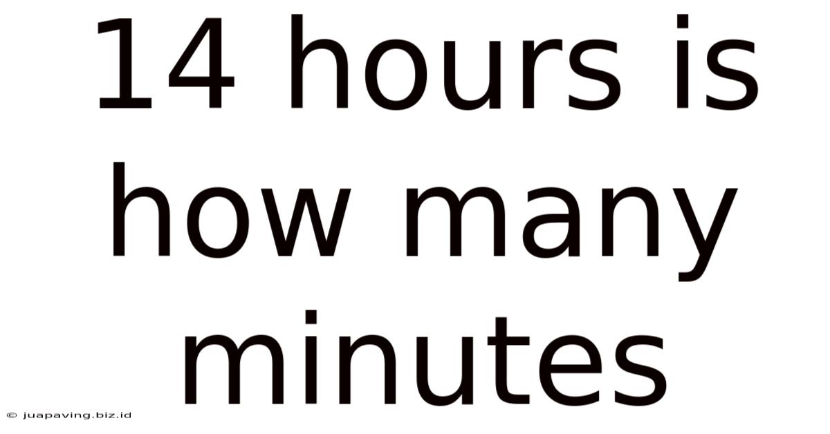 14 Hours Is How Many Minutes