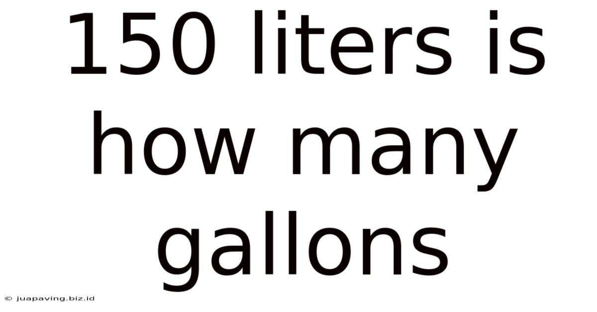 150 Liters Is How Many Gallons