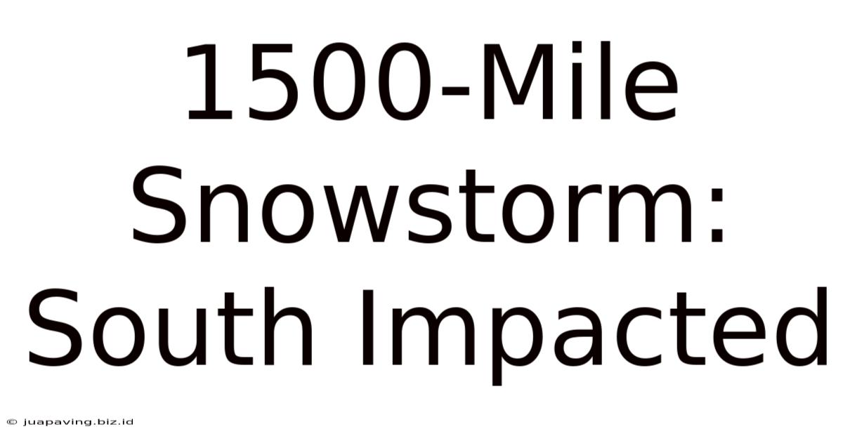 1500-Mile Snowstorm: South Impacted