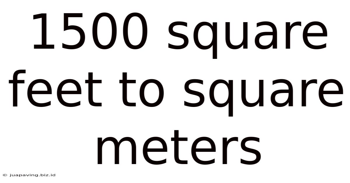 1500 Square Feet To Square Meters
