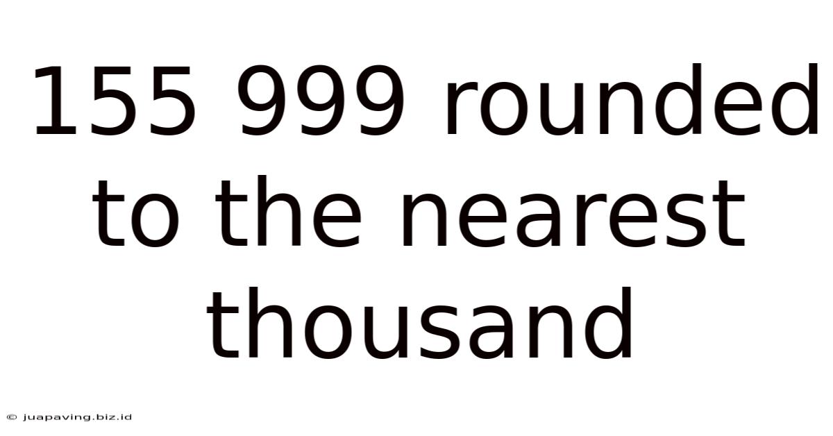 155 999 Rounded To The Nearest Thousand