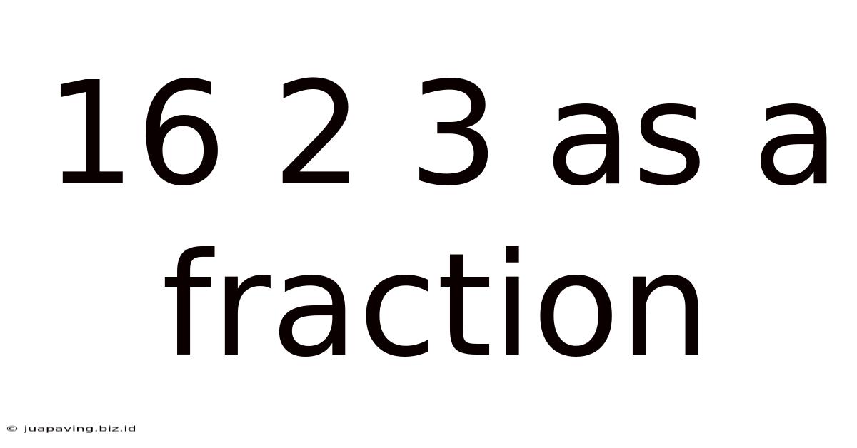 16 2 3 As A Fraction
