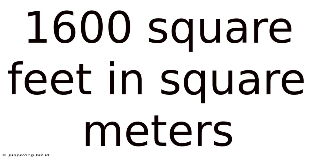 1600 Square Feet In Square Meters