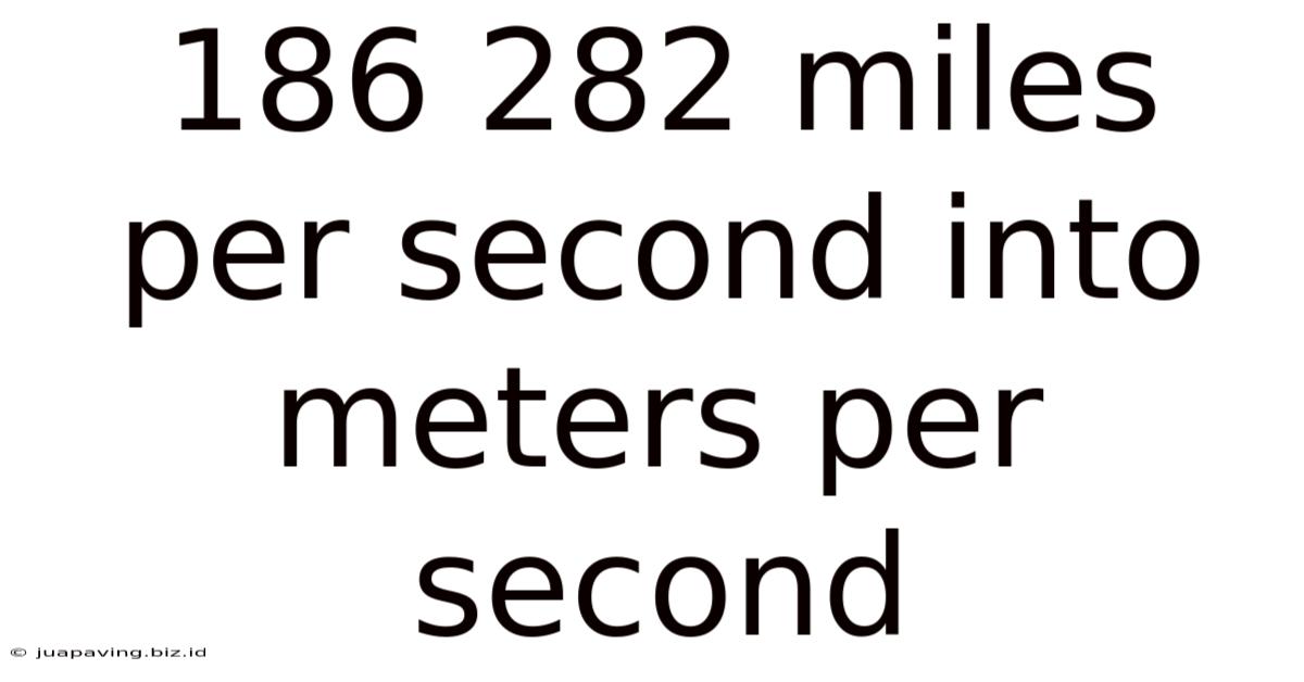 186 282 Miles Per Second Into Meters Per Second