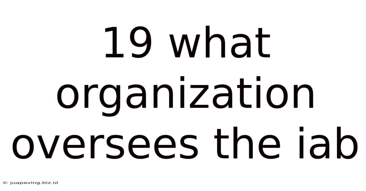 19 What Organization Oversees The Iab
