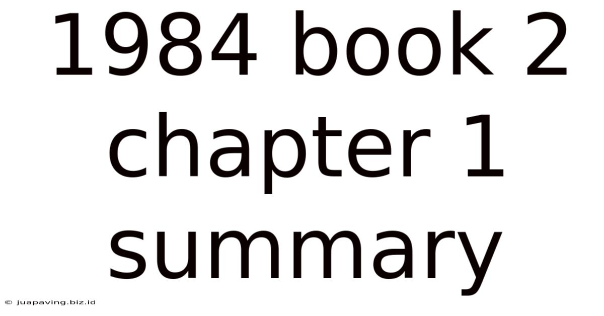 1984 Book 2 Chapter 1 Summary