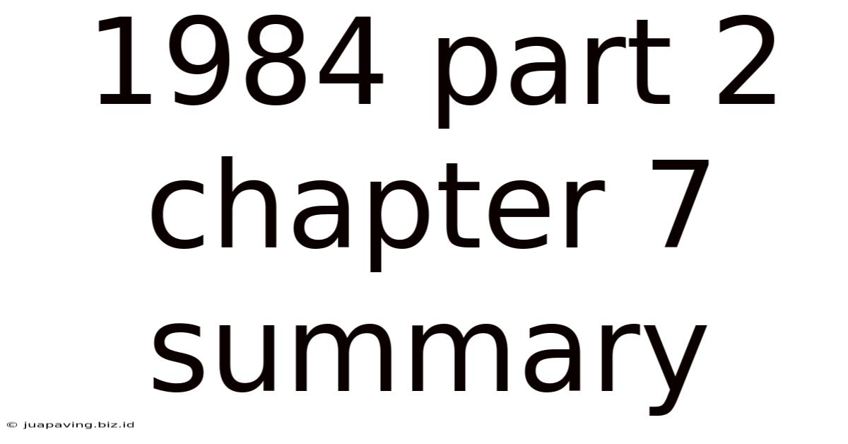 1984 Part 2 Chapter 7 Summary