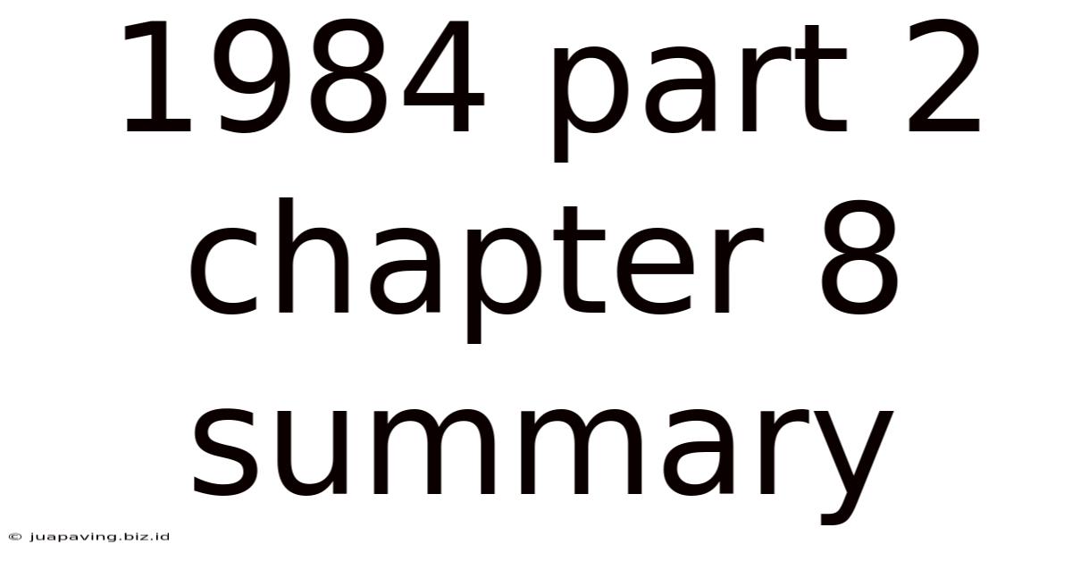 1984 Part 2 Chapter 8 Summary