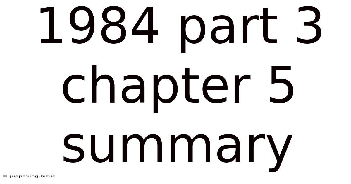 1984 Part 3 Chapter 5 Summary