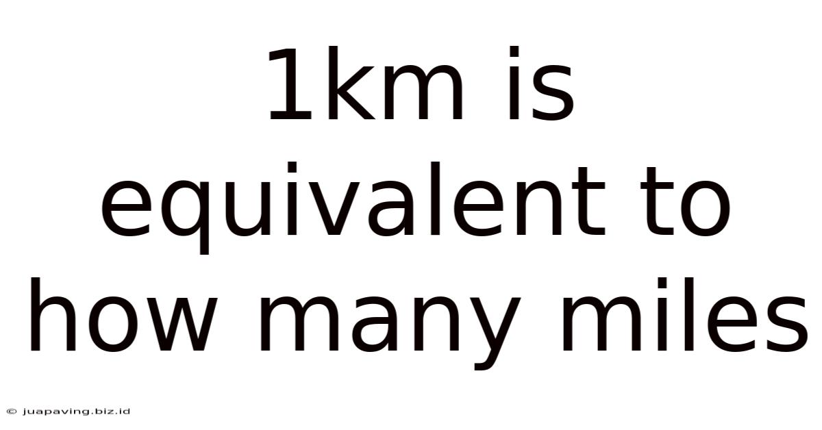 1km Is Equivalent To How Many Miles