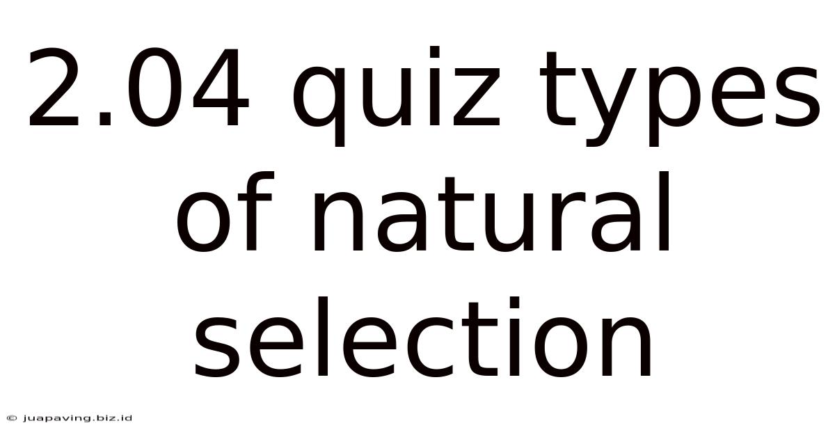 2.04 Quiz Types Of Natural Selection