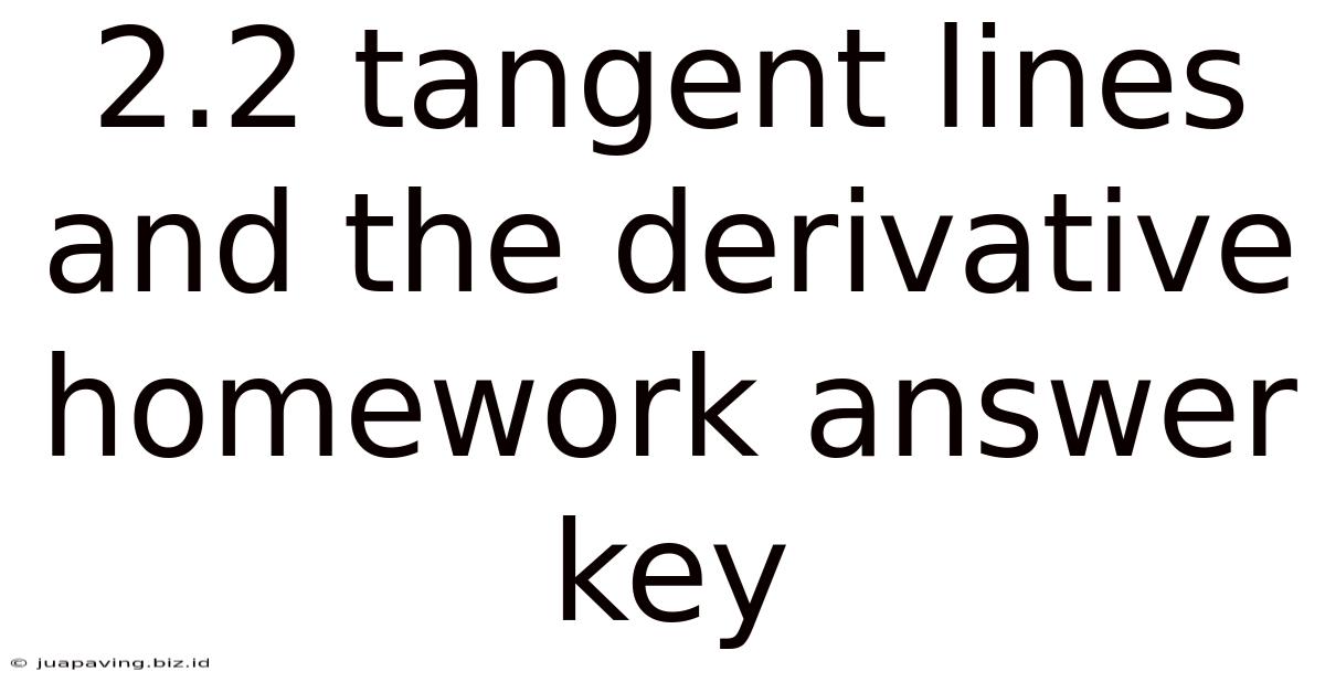 2.2 Tangent Lines And The Derivative Homework Answer Key
