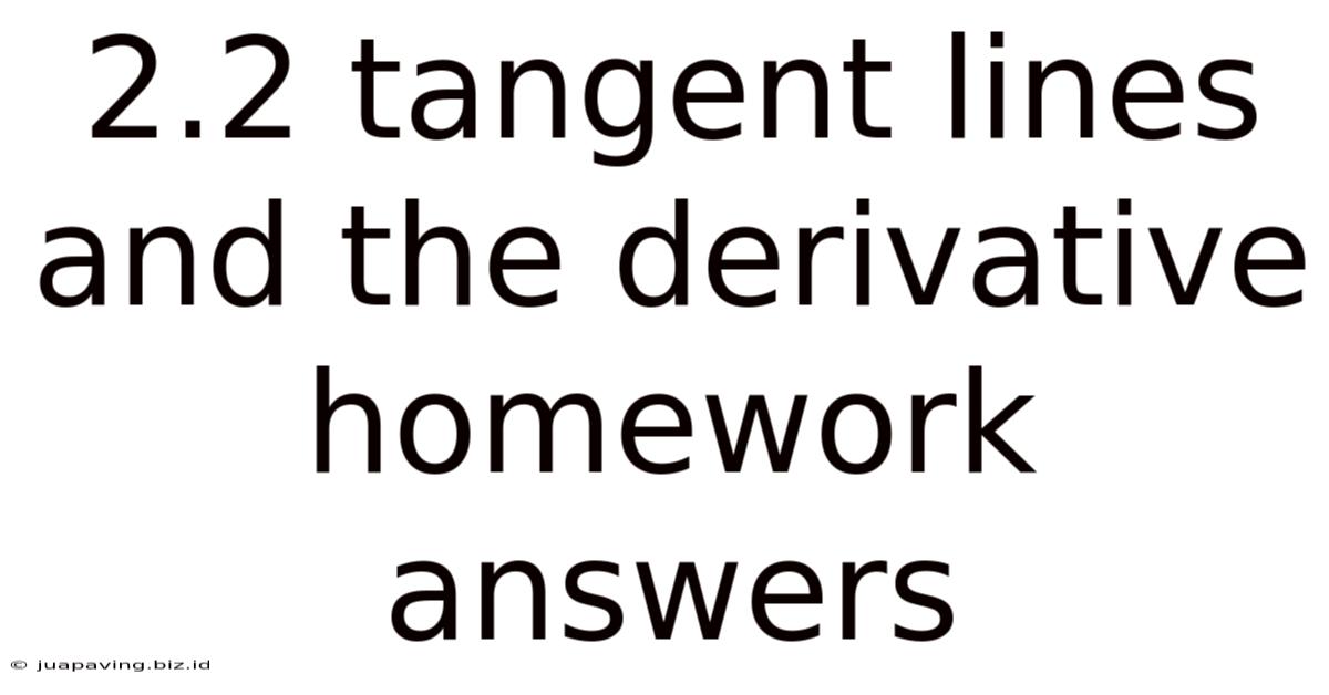 2.2 Tangent Lines And The Derivative Homework Answers