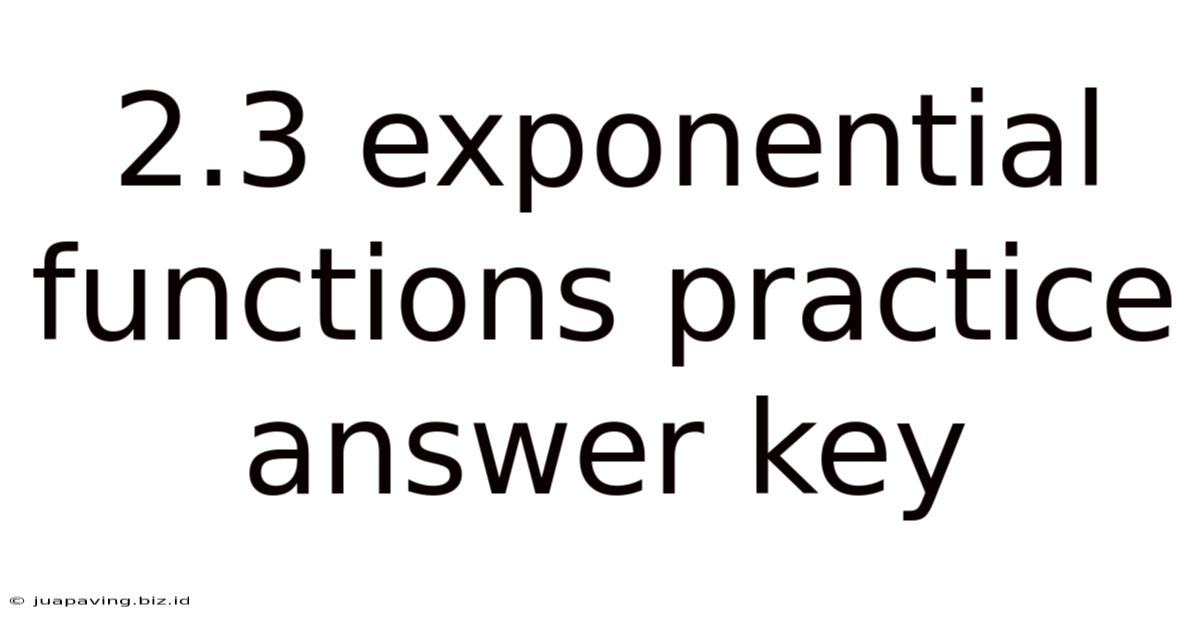 2.3 Exponential Functions Practice Answer Key