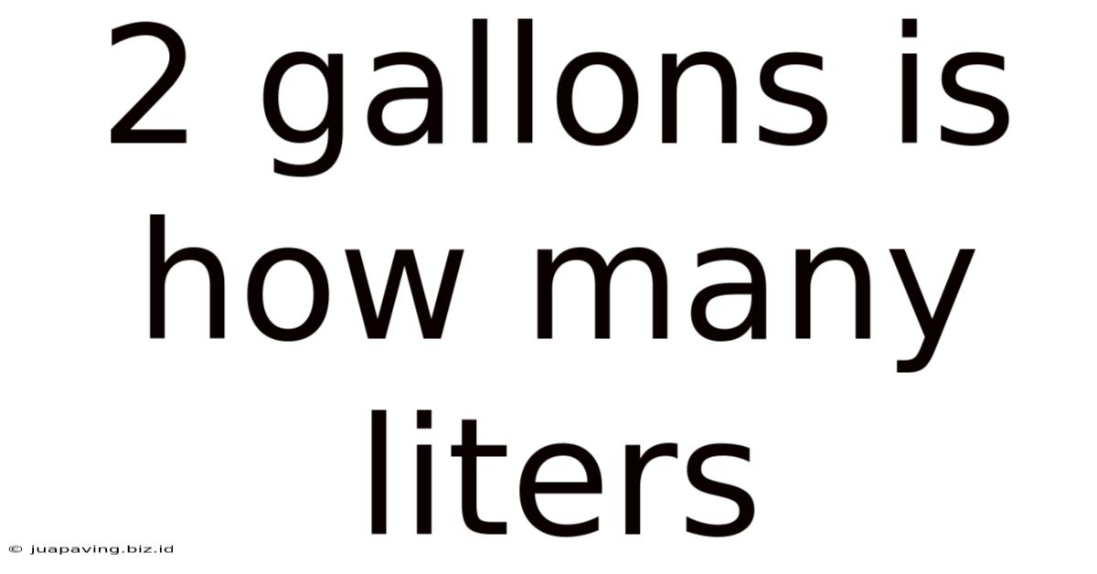 2 Gallons Is How Many Liters