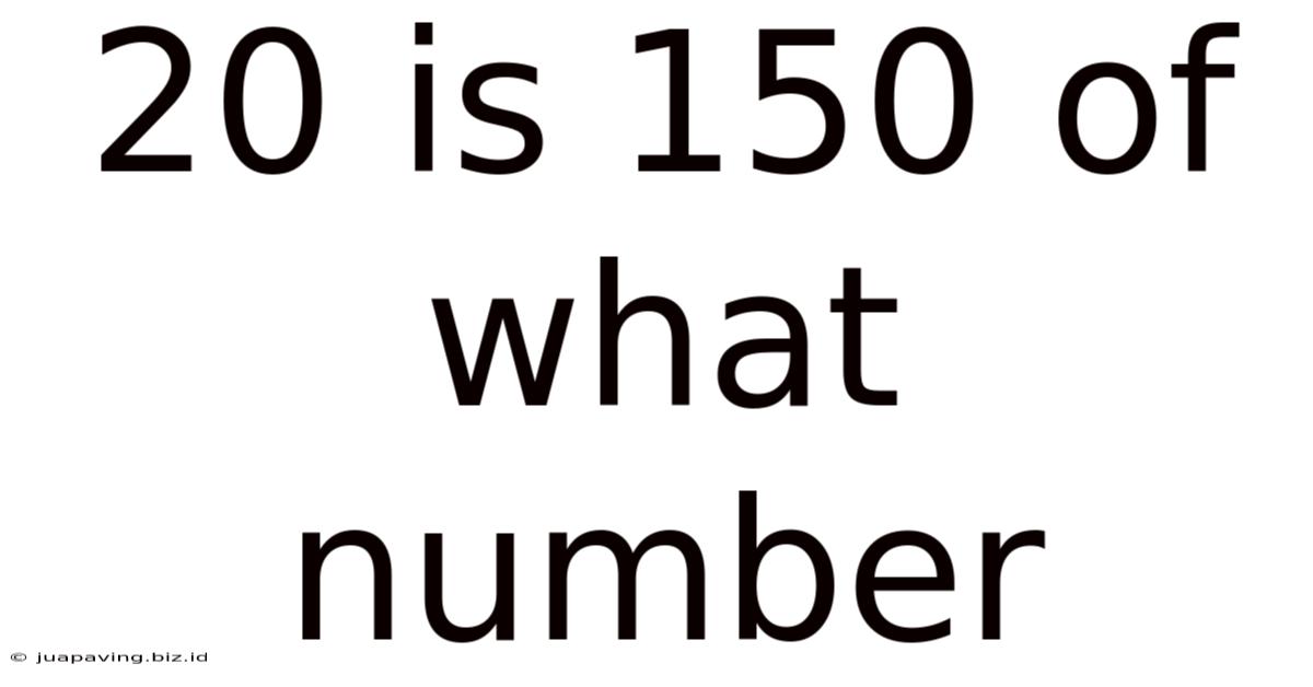 20 Is 150 Of What Number