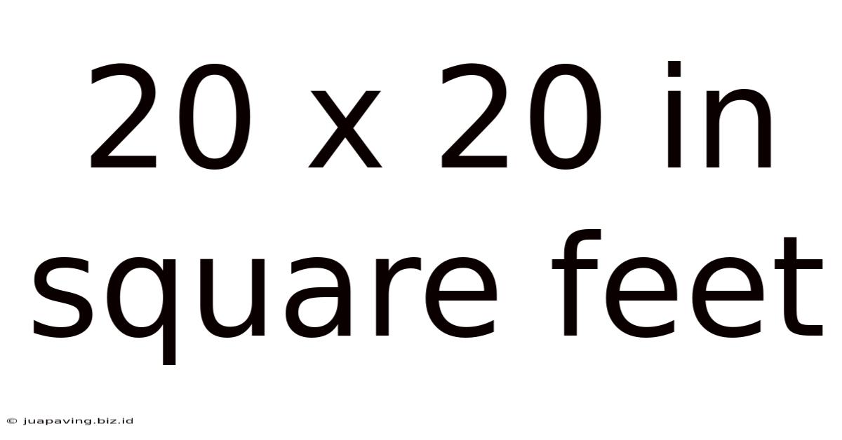 20 X 20 In Square Feet