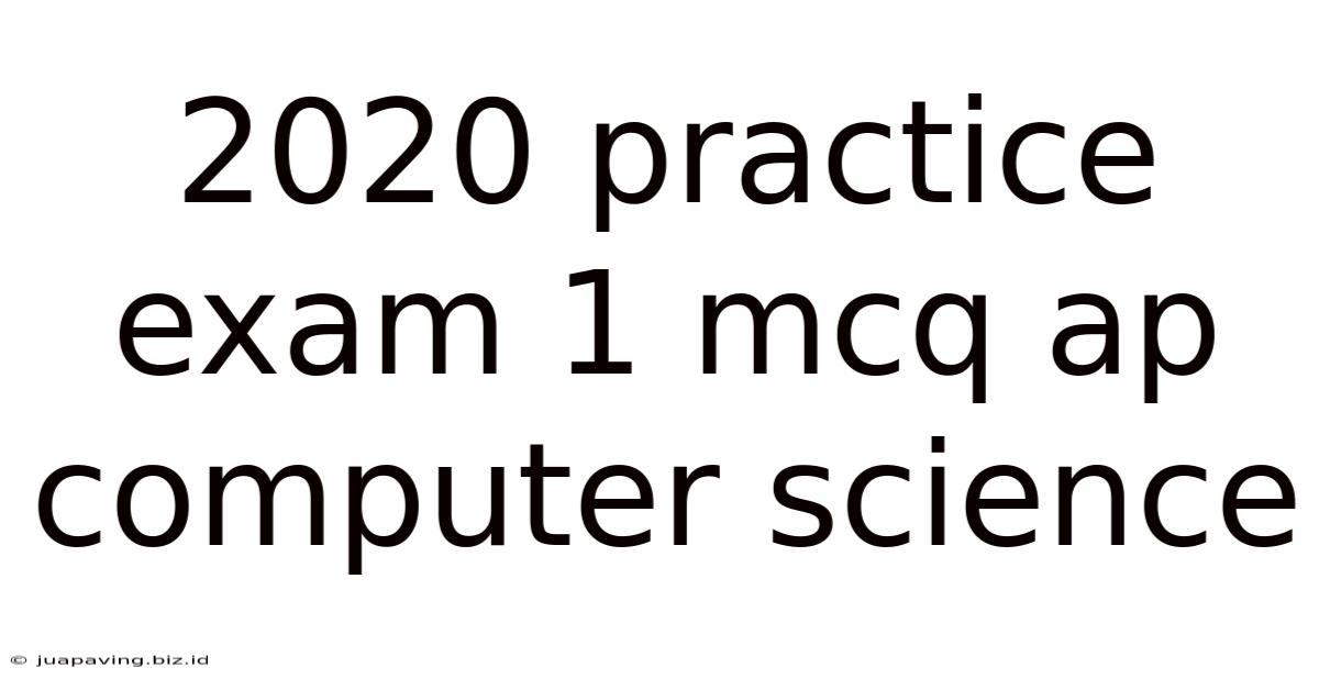 2020 Practice Exam 1 Mcq Ap Computer Science