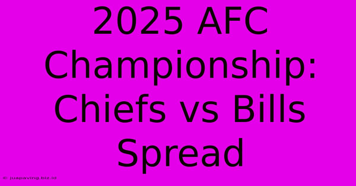 2025 AFC Championship: Chiefs Vs Bills Spread