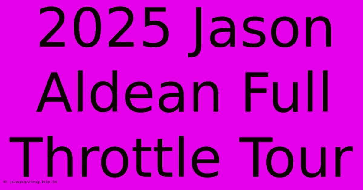 2025 Jason Aldean Full Throttle Tour