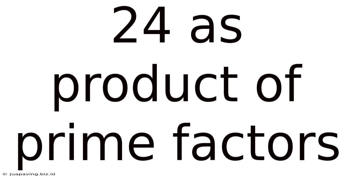 24 As Product Of Prime Factors