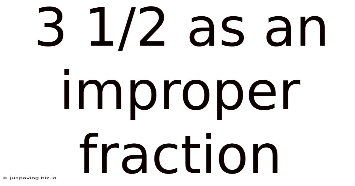 3 1/2 As An Improper Fraction