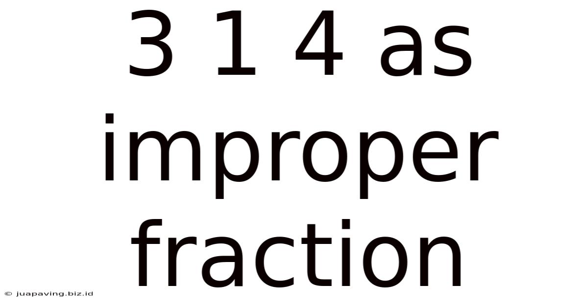 3 1 4 As Improper Fraction