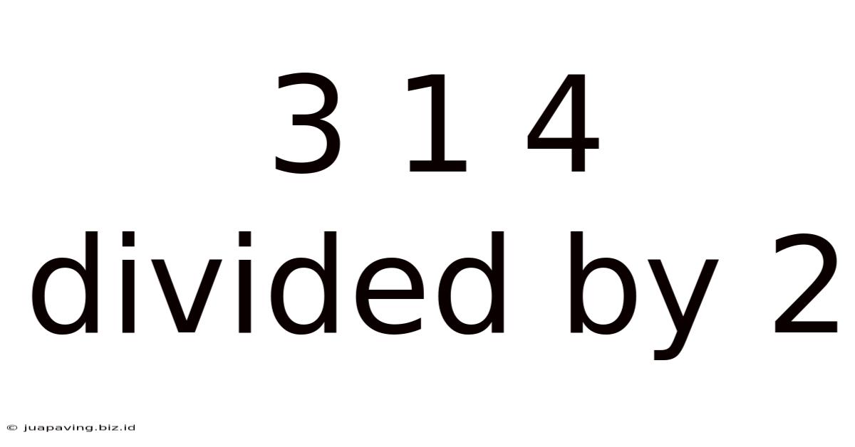 3 1 4 Divided By 2