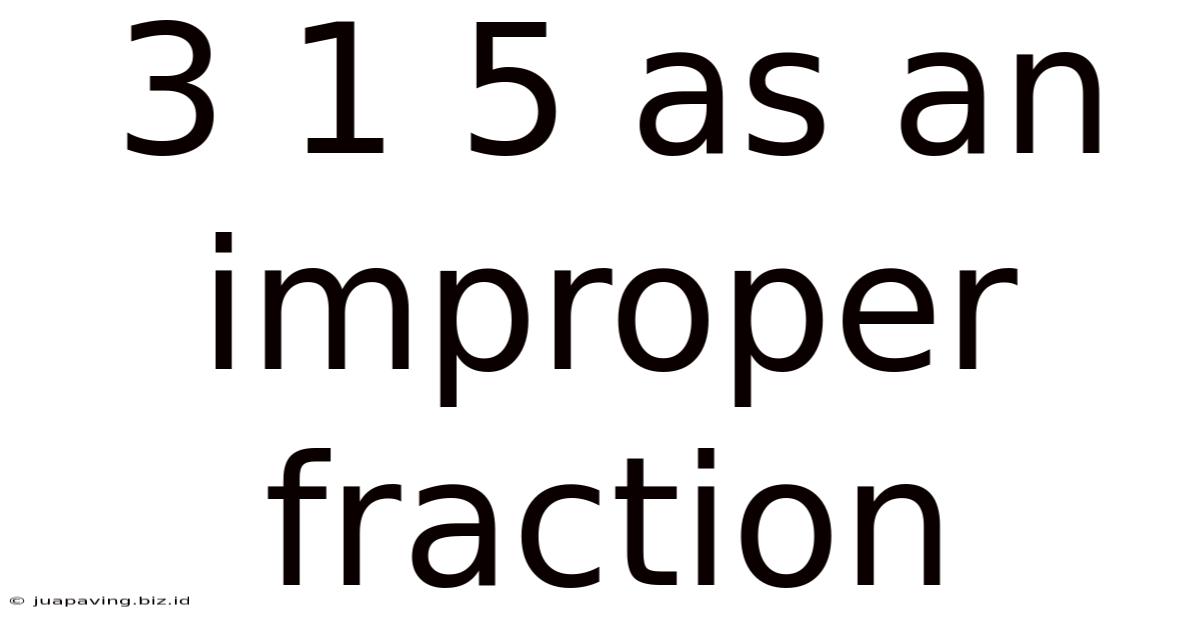 3 1 5 As An Improper Fraction