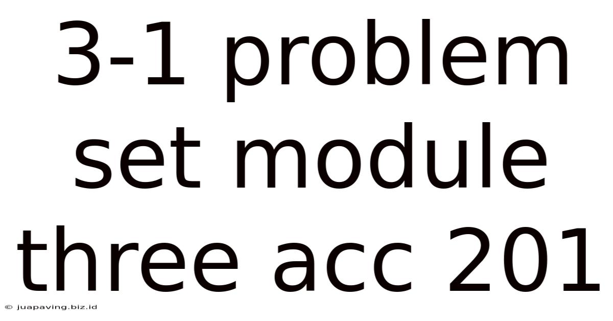 3-1 Problem Set Module Three Acc 201