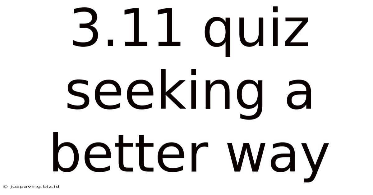 3.11 Quiz Seeking A Better Way