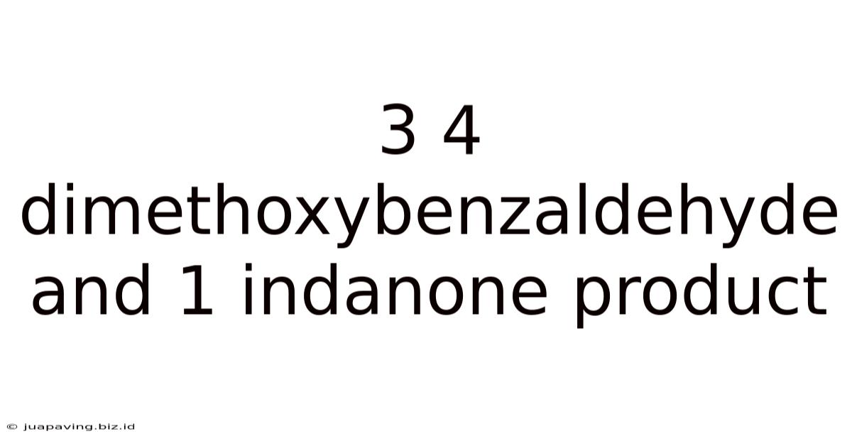 3 4 Dimethoxybenzaldehyde And 1 Indanone Product
