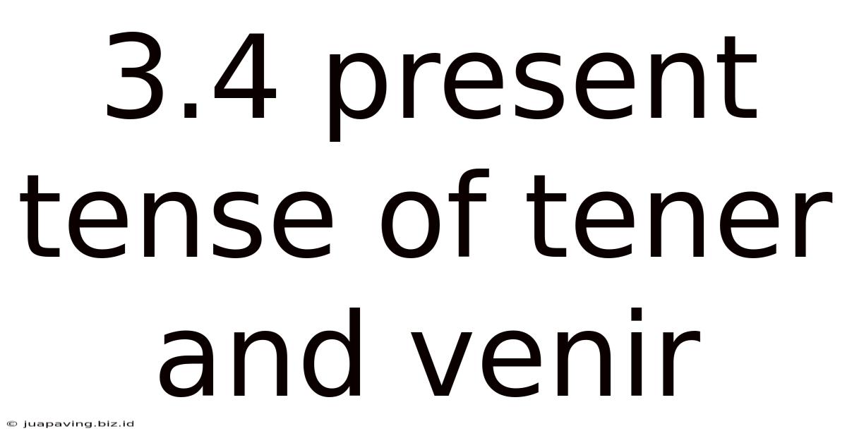 3.4 Present Tense Of Tener And Venir