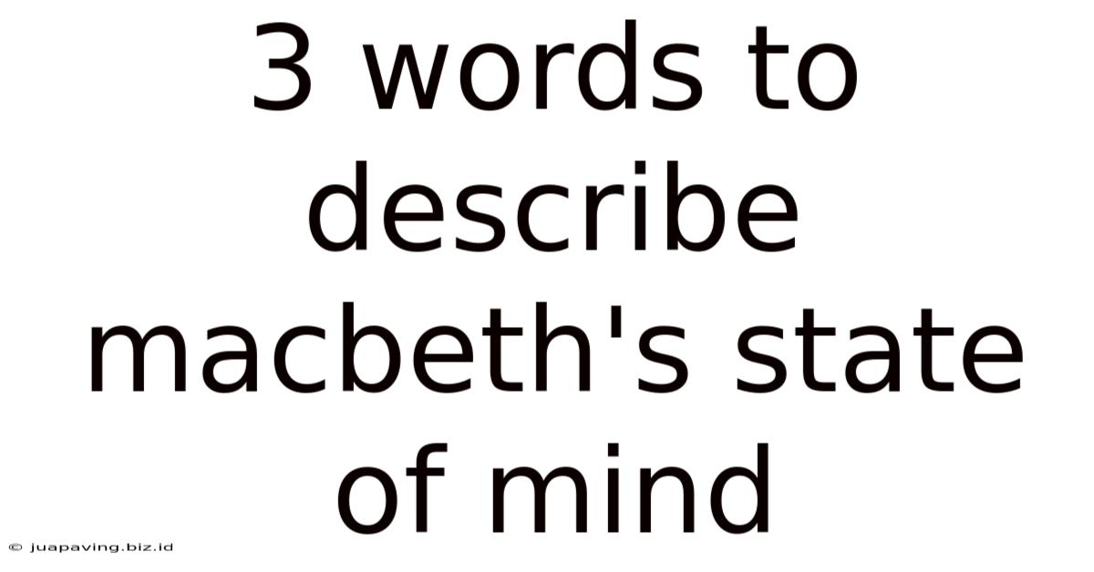 3 Words To Describe Macbeth's State Of Mind